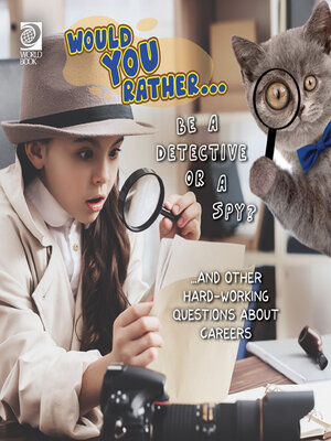 cover image of Would You Rather… Be a Detective or a Spy?